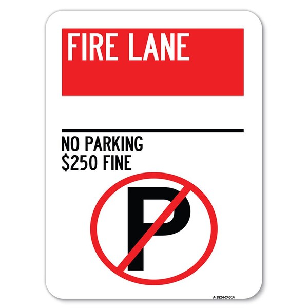 Signmission Fire Lane No Parking $250 Fine With No Parking Symbol Rust Proof Parking, A-1824-24014 A-1824-24014 - main